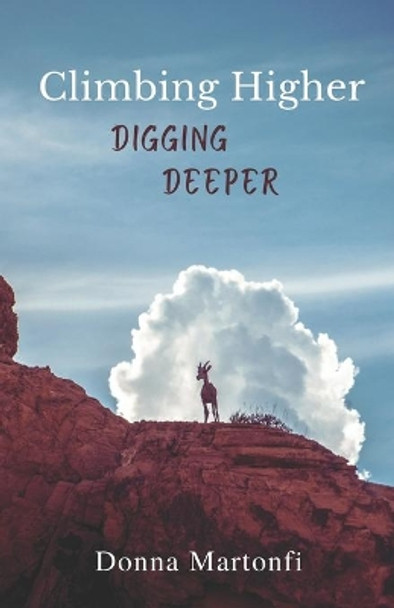 Climbing Higher: Digging Deeper by Donna Martonfi 9781483927817