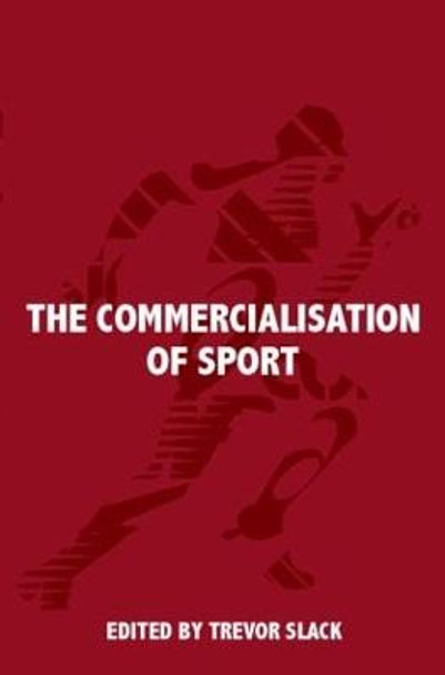 The Commercialisation of Sport by Trevor Slack