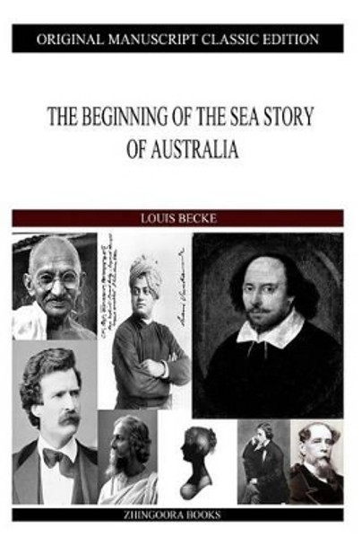 The Beginning Of The Sea Story Of Australia by Louis Becke 9781484121467