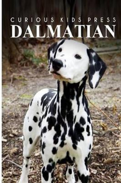 Dalmatians - Curious Kids Press: Kids book about animals and wildlife, Children's books 4-6 by Curious Kids Press 9781497498952