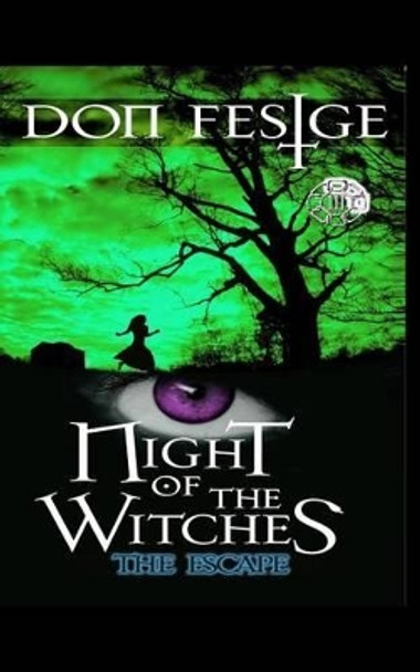 Night of The Witches: The Escape: The Escape by Don Allen Festge 9781497490796