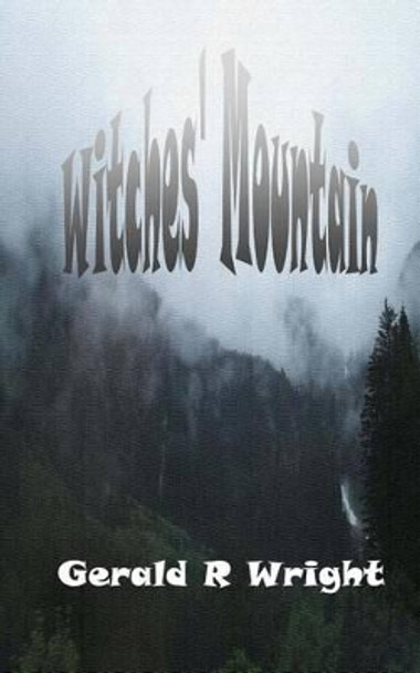 Witches' Mountain by Gerald R Wright 9781497518964