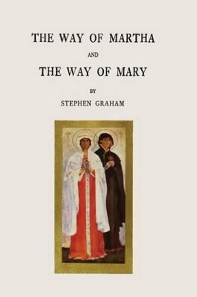 The Way of Martha and The Way of Mary by Stephen Graham 9781497563148