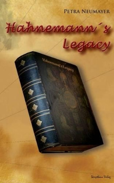 Hahnemann's Legacy by Petra Neumayer 9781497589148