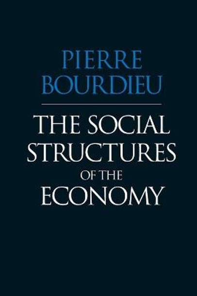 The Social Structures of the Economy by Pierre Bourdieu