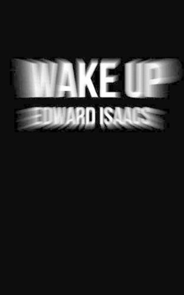 Wake Up by Edward Isaacs 9781490955155