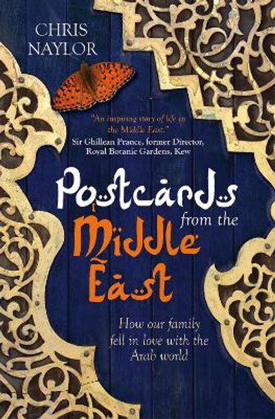 Postcards from the Middle East: How our family fell in love with the Arab world by Chris Naylor