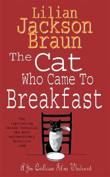 The Cat Who Came to Breakfast (The Cat Who... Mysteries, Book 16): An enchanting feline whodunit for cat lovers everywhere Lilian Jackson Braun 9780747245131