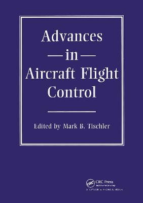 Advances In Aircraft Flight Control by Mark B. Tischler