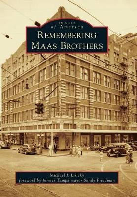 Remembering Maas Brothers by Michael J. Lisicky 9781467114738