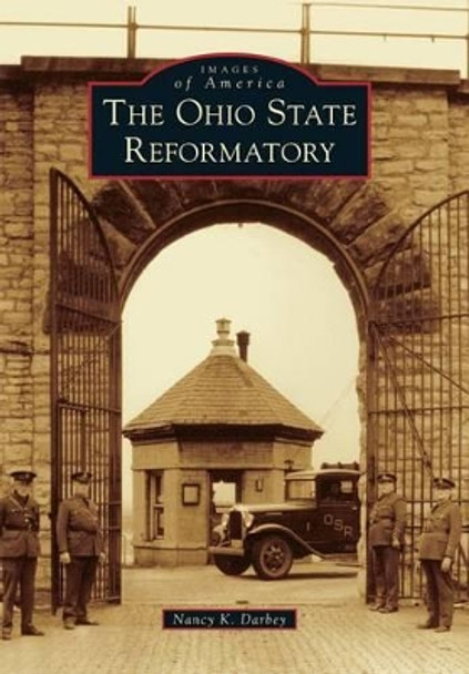 The Ohio State Reformatory by Nancy K Darbey 9781467114899