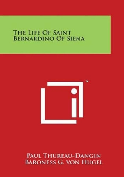 The Life Of Saint Bernardino Of Siena by Paul Thureau-Dangin 9781498050142