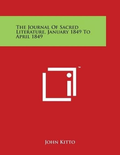 The Journal Of Sacred Literature, January 1849 To April 1849 by John Kitto 9781498071796