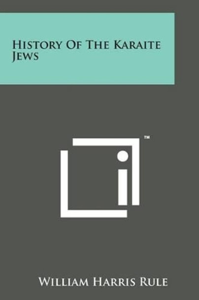 History of the Karaite Jews by William Harris Rule 9781498192781