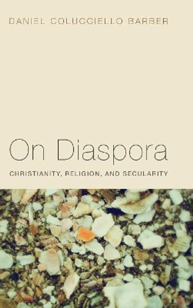 On Diaspora by Daniel Colucciello Barber 9781498212625