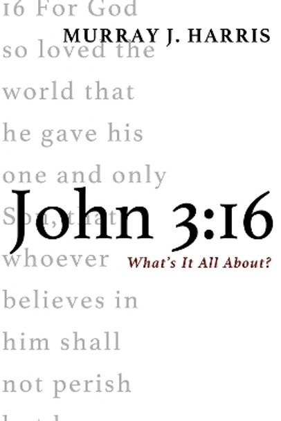 John 3: 16 by Professor Murray J Harris 9781498224093