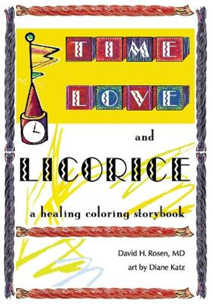 Time, Love, and Licorice by David H MD Rosen 9781498224536