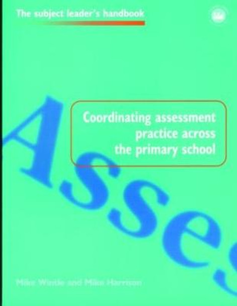 Coordinating Assessment Practice Across the Primary School by M. J. Wintle