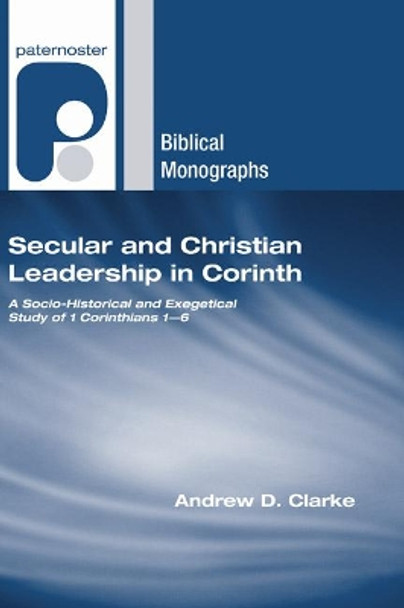 Secular and Christian Leadership in Corinth by Andrew D Clarke 9781498248778