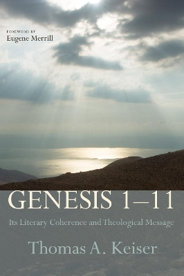 Genesis 1-11 by Thomas A Keiser 9781498267687