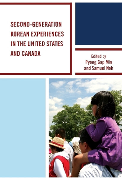 Second-Generation Korean Experiences in the United States and Canada by Pyong Gap Min 9781498503532