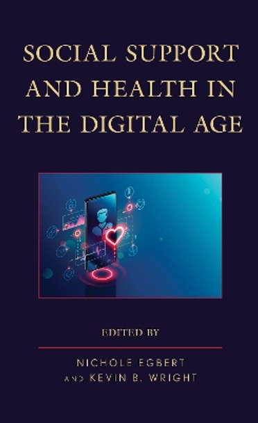 Social Support and Health in the Digital Age by Nichole Egbert 9781498595346