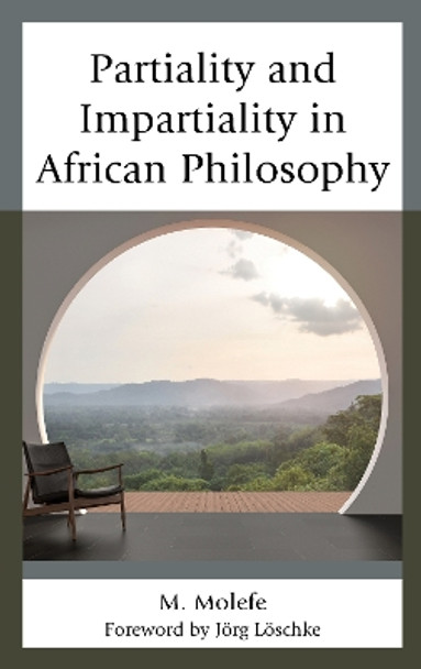 Partiality and Impartiality in African Philosophy by M. Molefe 9781498599436