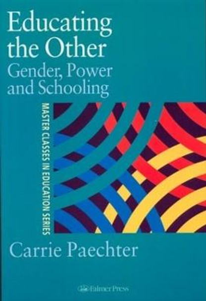 Educating the Other: Gender, Power and Schooling by Carrie Paechter