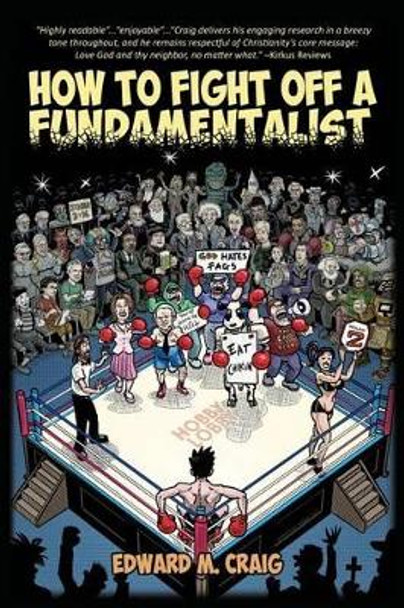 How To Fight Off a Fundamentalist: A Tactical Guide To Calling Out Christian Arrogance, Ignorance, and Hypocrisy by Christian Mirra 9781499180060