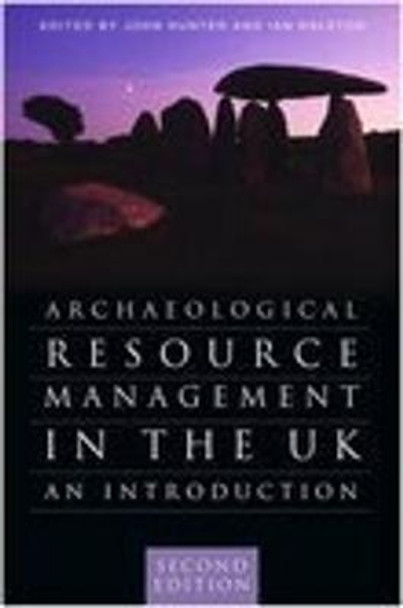Archaeological Resource Management in the UK: An Introduction by John Hunter