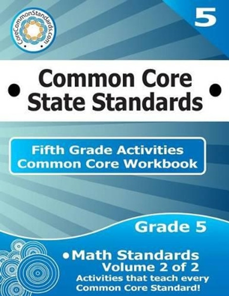 Fifth Grade Common Core Workbook: Math Activities: Volume 2 of 2 by Corecommonstandards Com 9781499232691