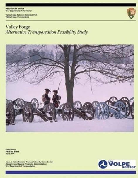 Valley Forge: Alternative Transportation Feasibility Study by U S Department of the Interior 9781499130690