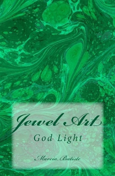 Jewel Art: God Light by Marcia Batiste 9781499164633