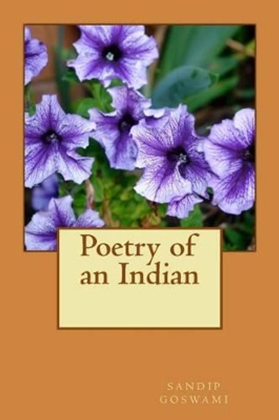 Poetry of an Indian by Sandip Goswami 9781499245325