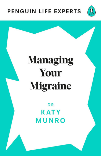Managing Your Migraine by Dr Katy Munro