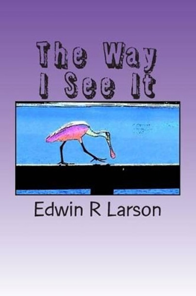 The Way I See It: A Collection of Photo Cartoons by Edwin Robert Larson 9781499250176