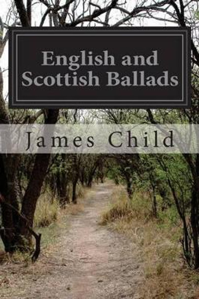 English and Scottish Ballads by James Child 9781499261066