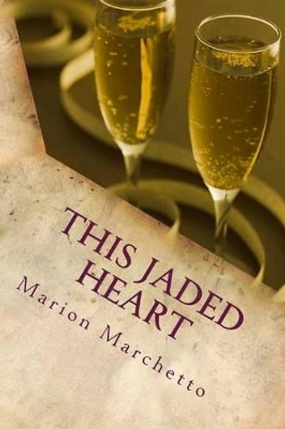 This Jaded Heart: The Bridgewater Chronicles - Book 2 by Marion Marchetto 9781499265606