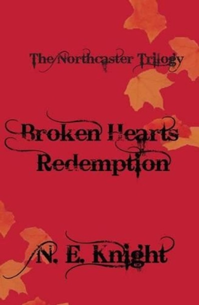 Broken Heart's Redemption by N E Knight 9781499320947