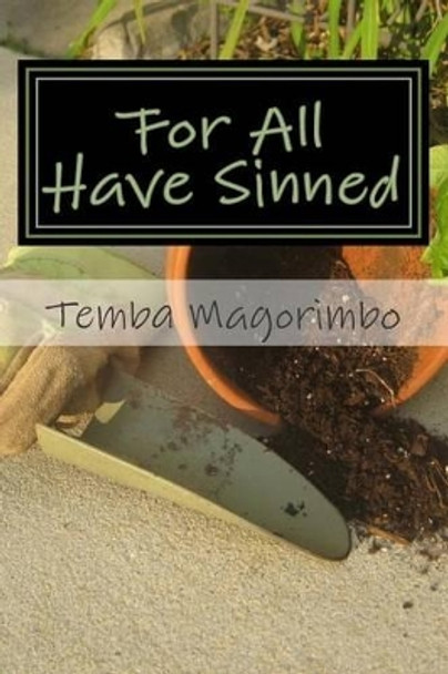 For All Have Sinned by MR Temba Magorimbo 9781499345285