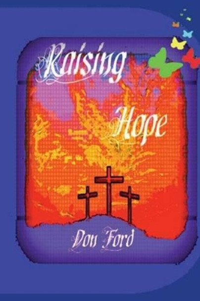 Raising Hope by MR Don G Ford 9781499383744