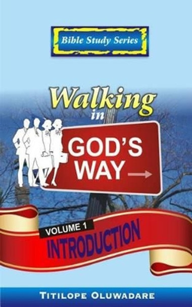 Walking In God's Way - Introduction by Titilope Oluwadare 9781499504309