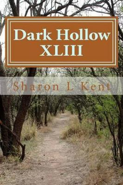 Dark Hollow XLIII by Sharon L Kent 9781499517231