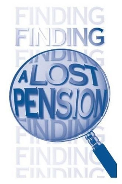 Finding a Lost Pension by Pension Benefit Guaranty Corporation 9781499523546