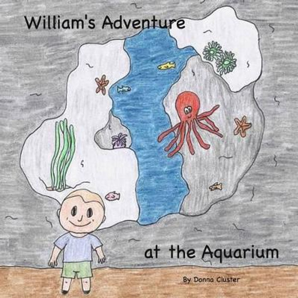 William's Adventure at the Aquarium by Donna Cluster 9781499528701