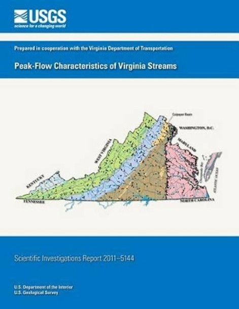 Peak-Flow Characteristics of Virginia Streams by U S Department of the Interior 9781499631654