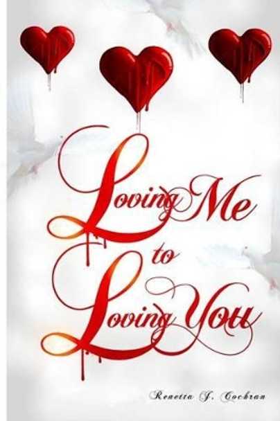 Loving Me to Loving You by Renetta J Cochran 9781499633504