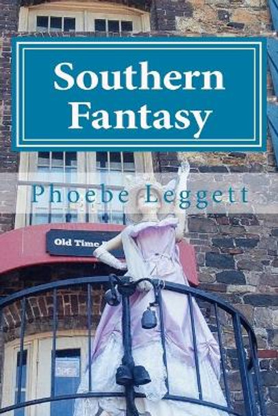 Southern Fantasy by Phoebe Leggett 9781499637755