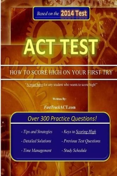 ACT Test &quot;How to Score High on Your First Try!&quot; by Fasttrackact Com 9781499639780