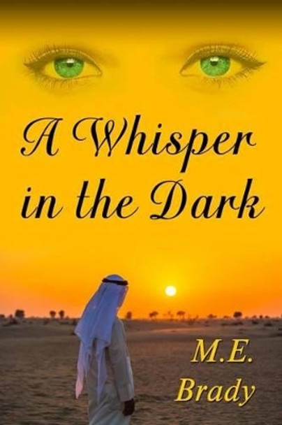 A Whisper in the Dark: A Whisper in the Dark by M E Brady 9781499689907